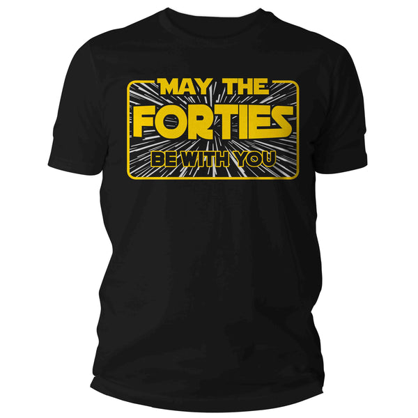 Men's Funny Birthday T Shirt May The Forties Be With You Shirt Geek Hyperspace Forty Gift 40th Gift For Him Unisex Tee Man-Shirts By Sarah