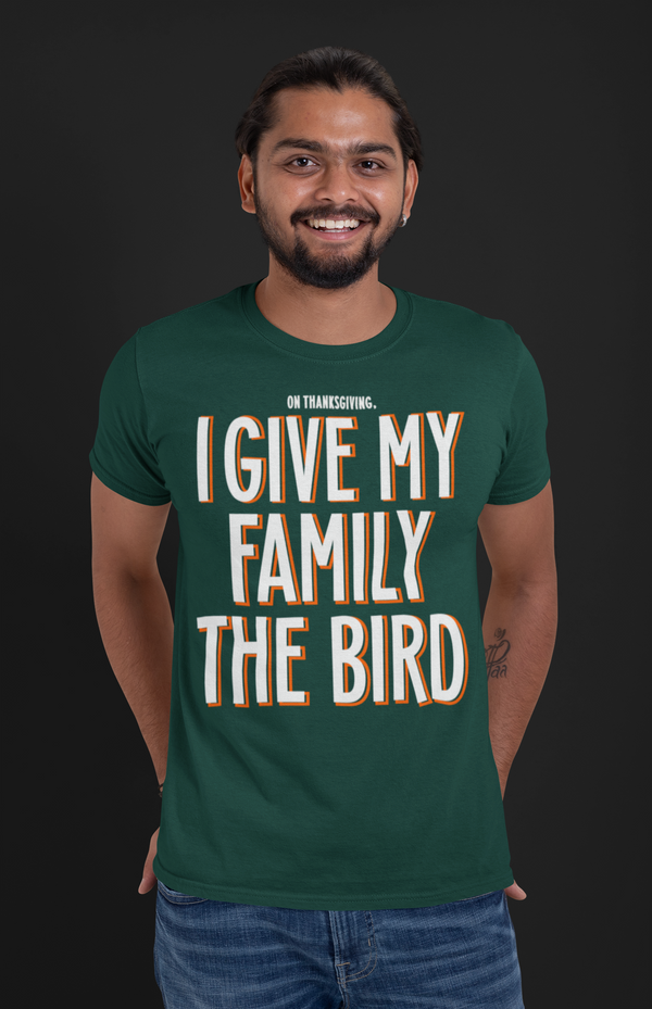 Men's Funny Thanksgiving Shirt I Give Family The Bird TShirt Funny Saying Inappropriate Humor T shirt Thanks Gift Idea Holiday Unisex Tee-Shirts By Sarah