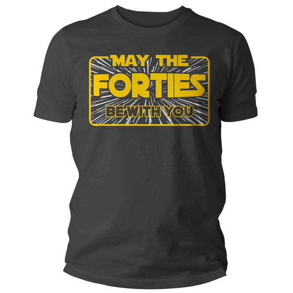 Men's Funny Birthday T Shirt May The Forties Be With You Shirt Geek Hyperspace Forty Gift 40th Gift For Him Unisex Tee Man-Shirts By Sarah