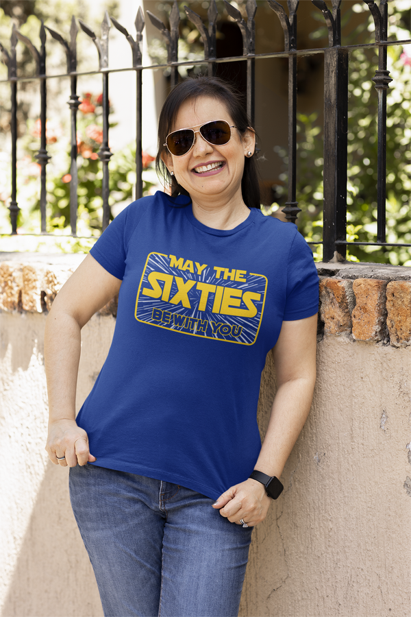 Women's Funny Birthday T Shirt May The Sixties Be With You Shirt Geek Hyperspace Sixty Gift 60th Gift For Her Tee Ladies-Shirts By Sarah