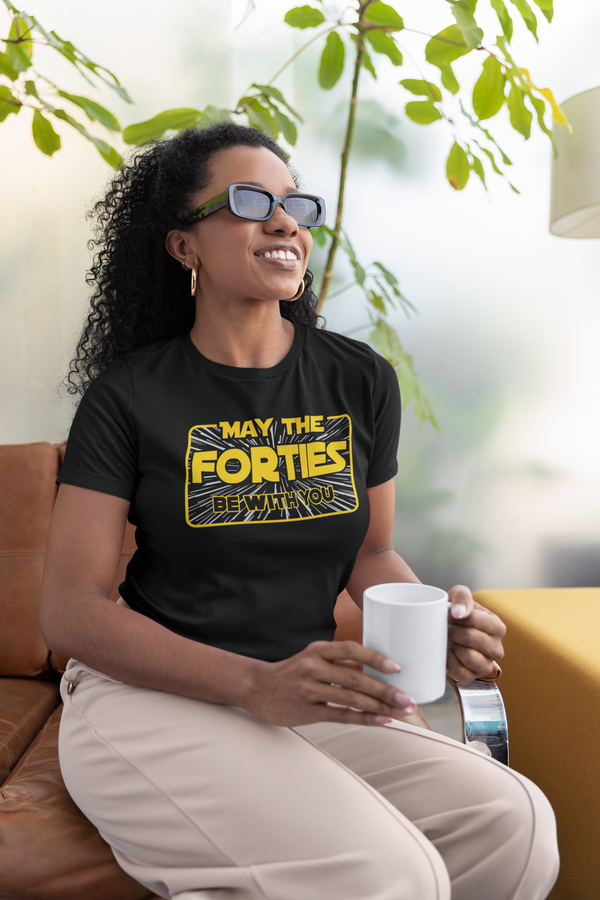 Women's Funny Birthday T Shirt May The Forties Be With You Shirt Geek Hyperspace Forty Gift 40th Gift For Her TShirt Ladies-Shirts By Sarah