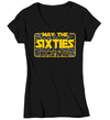 Women's V-Neck Funny Birthday T Shirt May The Sixties Be With You Shirt Geek Hyperspace Sixty Gift 60th Gift For Her Tee Ladies