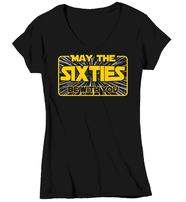 Women's V-Neck Funny Birthday T Shirt May The Sixties Be With You Shirt Geek Hyperspace Sixty Gift 60th Gift For Her Tee Ladies-Shirts By Sarah