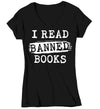 Women's V-Neck I Read Banned Books Nerd Shirt Geek TShirt Reader Reading Liberal Books Author Bookworm Bibliomaniac Librarian Gift Idea Unisex Mans
