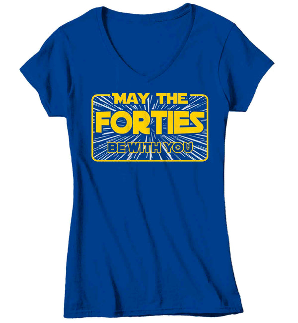 Women's V-Neck Funny Birthday T Shirt May The Forties Be With You Shirt Geek Hyperspace Forty Gift 40th Gift For Her TShirt Ladies-Shirts By Sarah
