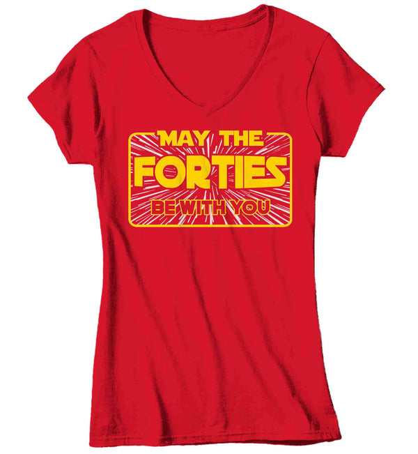 Women's V-Neck Funny Birthday T Shirt May The Forties Be With You Shirt Geek Hyperspace Forty Gift 40th Gift For Her TShirt Ladies-Shirts By Sarah