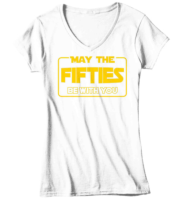 Women's V-Neck Funny Birthday T Shirt May The Fifties Be With You Shirt Geek Hyperspace Fifty Gift 50th Gift For Her Tee Ladies-Shirts By Sarah