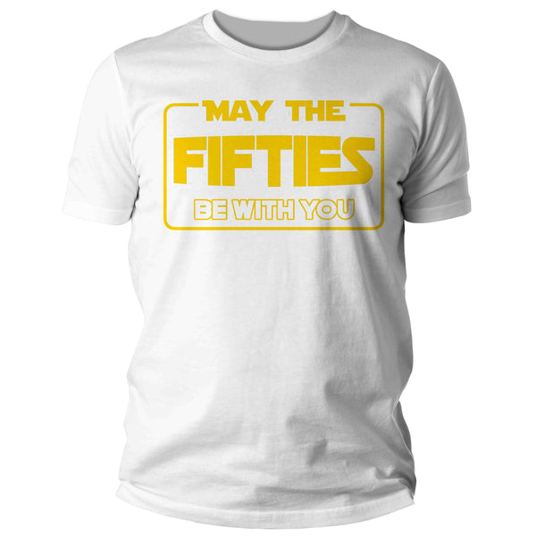 Men's Funny Birthday T Shirt May The Fifties Be With You Shirt Geek Hyperspace Fifty Gift 50th Gift For Him Unisex Tee Man-Shirts By Sarah