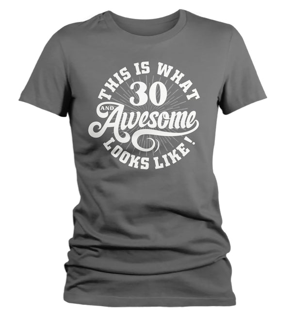 Women's Funny 30th Birthday T Shirt 30 And Awesome Shirts Thirtieth Birthday Shirts Shirt For 30th Birthday-Shirts By Sarah