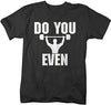 Shirts By Sarah Men's Funny Do You Even Workout T-Shirt Lift
