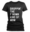 Shirts By Sarah Women's Funny Mom T-Shirt Drop F Bomb Kind Droppin' Mother's Day Shirt