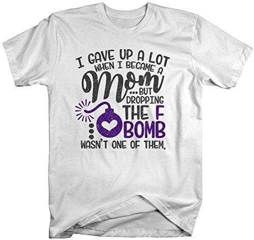 Shirts By Sarah Women's Unisex Funny Mom T-Shirt Gave Up A Lot Not F Bomb Mother's Day Shirt-Shirts By Sarah