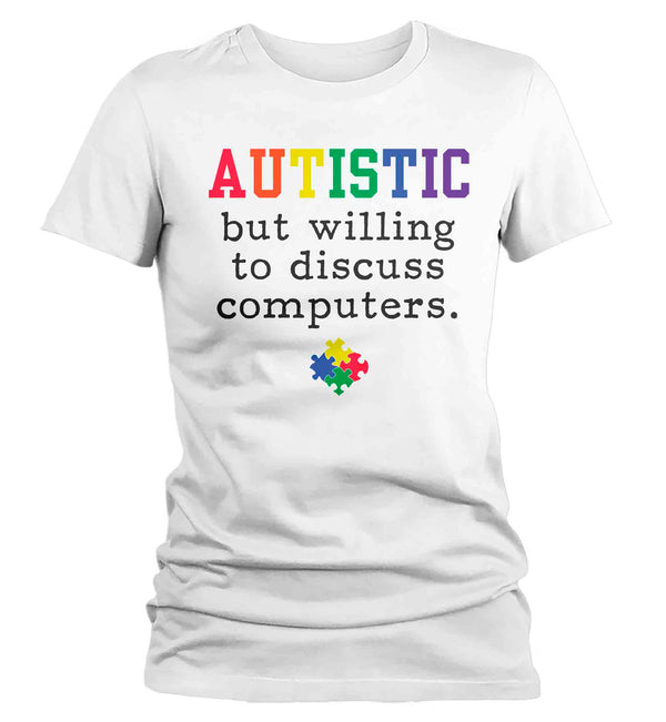 Women's Funny Autism Shirt Autistic T Shirt Willing To Discuss Computers Geek Awareness Autistic Puzzle Gift Shirt Ladies Woman TShirt-Shirts By Sarah