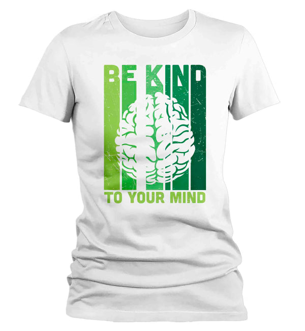 Women's Mental Health T Shirt Green Awareness Shirt Be Kind Tee To Your Mind TShirt Brain Gift Ladies Woman Graphic Anxiety Depression-Shirts By Sarah