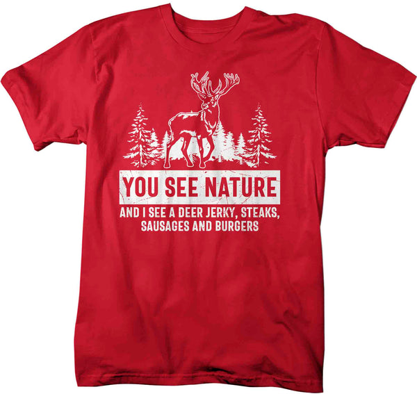 Men's Funny Hunting Shirt You See Nature TShirt Funny Deer Jerky Hunter Gift Deer Hunt Tee Buck TShirt Antlers Unisex Graphic Tee-Shirts By Sarah