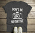 products/dont-be-negative-funny-photographer-shirt-dh.jpg