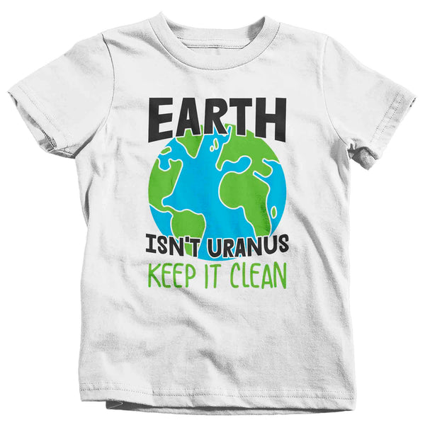 Kids Earth Day Shirt Earth Is Not Uranus T Shirt Keep It Clean Globe Planet Day Global Warming Gift Shirt Boy's Girl's Youth TShirt-Shirts By Sarah