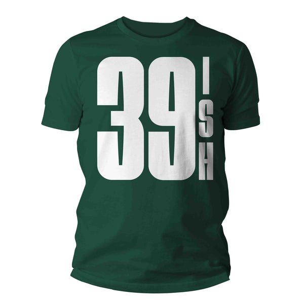 Men's 40th Birthday Shirt 39 Ish Funny T-Shirt Gift Idea 40th 39th 39-ish Birthday Shirts Joke Humor Fortieth Tee Shirt Man Unisex-Shirts By Sarah