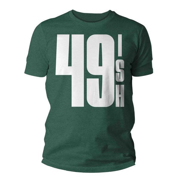 Men's 50th Birthday Shirt 49 Ish Funny T-Shirt Gift Idea 50th 49th 49-ish Birthday Shirts Joke Humor Fifty Tee Shirt Man Unisex-Shirts By Sarah