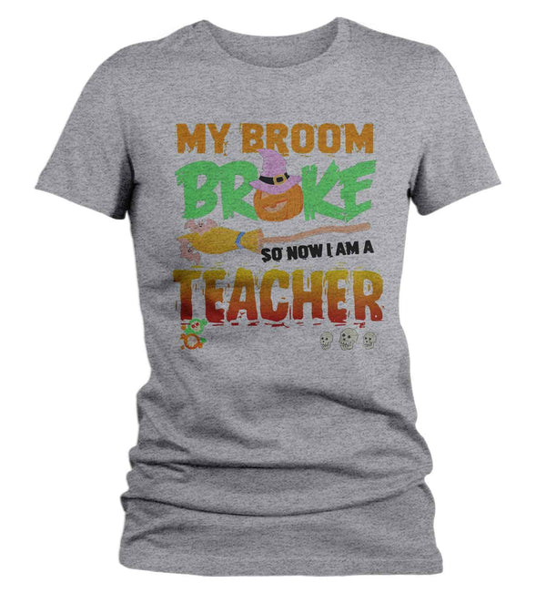 Women's Funny Teacher Halloween T Shirt Teacher Halloween Shirts Broom Broke Funny Halloween Shirt Witch T Shirt-Shirts By Sarah