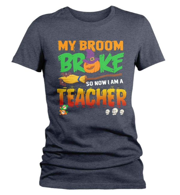 Women's Funny Teacher Halloween T Shirt Teacher Halloween Shirts Broom Broke Funny Halloween Shirt Witch T Shirt-Shirts By Sarah