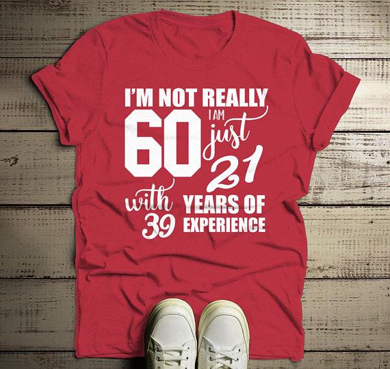 Men's Funny 60th Birthday T-Shirt Not 60, 21 With 39 Years Experience Shirt-Shirts By Sarah