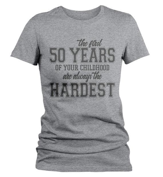 Women's Funny 50th Birthday T Shirt First 50 Years Childhood Hardest Birthday Shirt-Shirts By Sarah