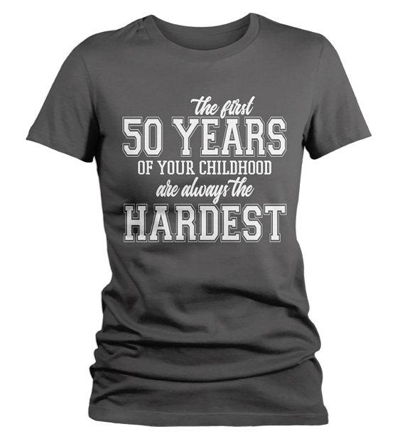 Women's Funny 50th Birthday T Shirt First 50 Years Childhood Hardest Birthday Shirt-Shirts By Sarah