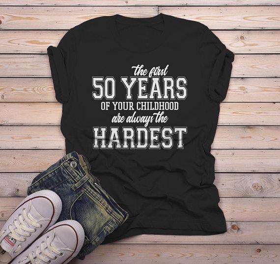 Men's Funny 50th Birthday T Shirt First 50 Years Childhood Hardest Birthday Shirt-Shirts By Sarah