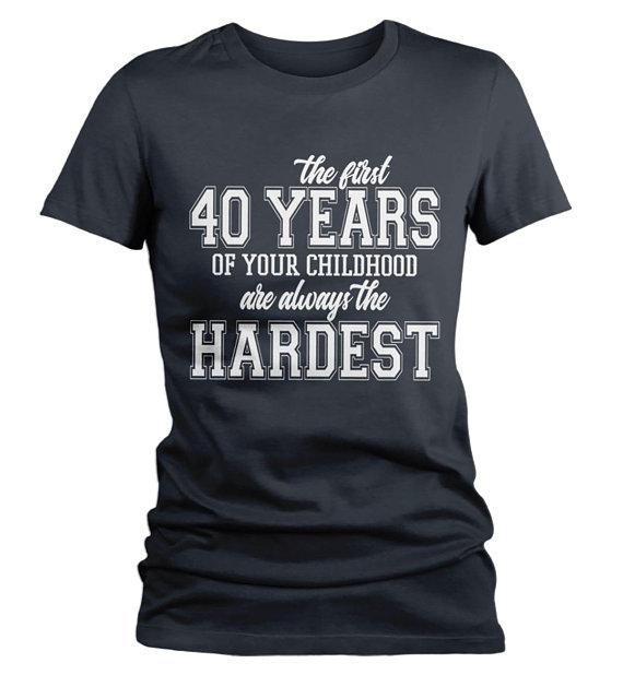 Women's Funny 40th Birthday T Shirt First 40 Years Childhood Hardest Birthday Shirt-Shirts By Sarah