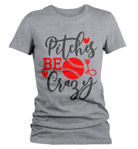 Women's Funny Baseball T Shirt Pitches Be Crazy Shirt Pitcher Shirts Play On Words Tee-Shirts By Sarah