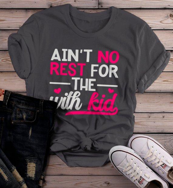 Women's Funny Mom T Shirt Ain't No Rest Shirts With Kid Saying Tee Play On Words TShirt-Shirts By Sarah