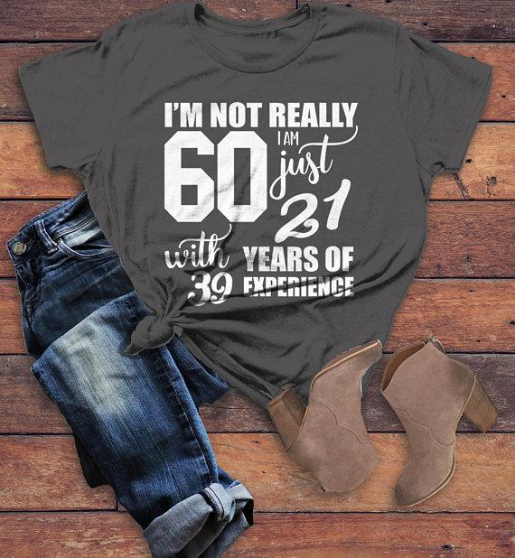 Women's Funny 60th Birthday T-Shirt Not 60, 21 With 39 Years Experience Shirt-Shirts By Sarah