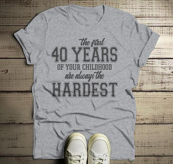 Men's Funny 40th Birthday T Shirt First 40 Years Childhood Hardest Birthday Shirt-Shirts By Sarah