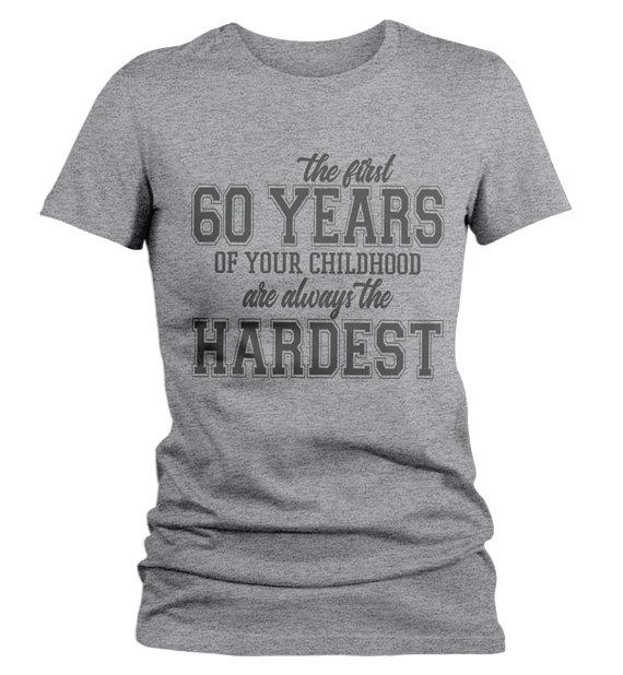 Women's Funny 60th Birthday T Shirt First 60 Years Childhood Hardest Birthday Shirt-Shirts By Sarah