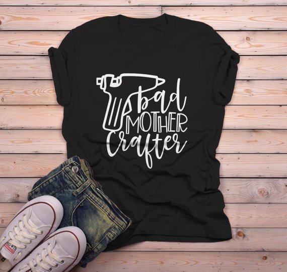 Men's Funny Crafting T Shirt Crafts Bad Mother Crafter Glue Gun Graphic Tee Gift Idea-Shirts By Sarah