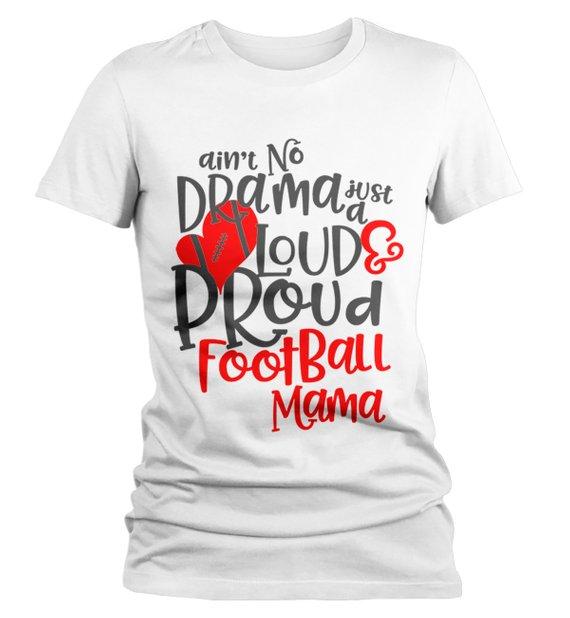 Women's Funny Football Mom T Shirt Loud Proud Mama Shirts No Drama Game Tee-Shirts By Sarah