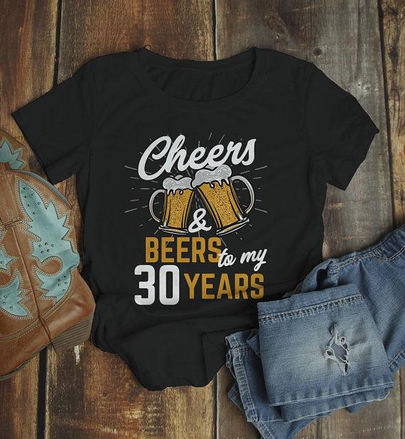 Women's Funny 30th Birthday T Shirt Cheers Beers Thirty Years TShirt Gift Idea Graphic Tee Beer Shirts-Shirts By Sarah