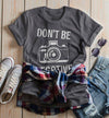 Women's Funny Photographer T Shirt Photography Shirts Don't Be Negative Camera TShirt