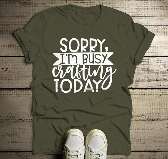 Men's Funny Craft T Shirt Sorry, Busy Crafting Shirts Gift Idea TShirt Crafter Tee-Shirts By Sarah