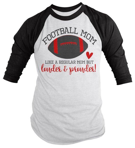 Funny Football Mom Shirt Like Normal Mom Louder Prouder Raglan 3/4 Sleeve Game Day Shirts-Shirts By Sarah