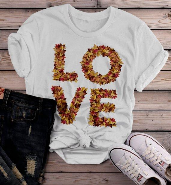 Women's Love Fall T Shirt Leaves Graphic Tee Season Shirts Leaf Shirts Typography-Shirts By Sarah