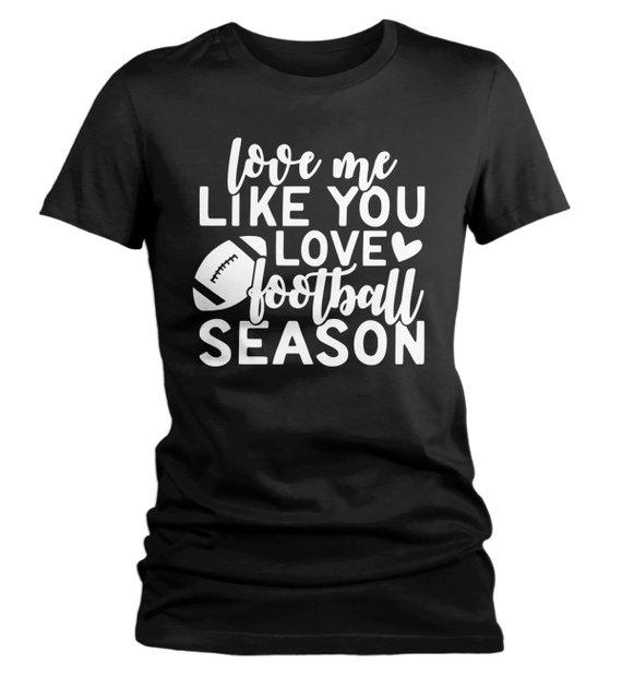 Women's Funny Football T Shirt Love Me Like You Love Football Tshirt Football Shirts Graphic Tee-Shirts By Sarah