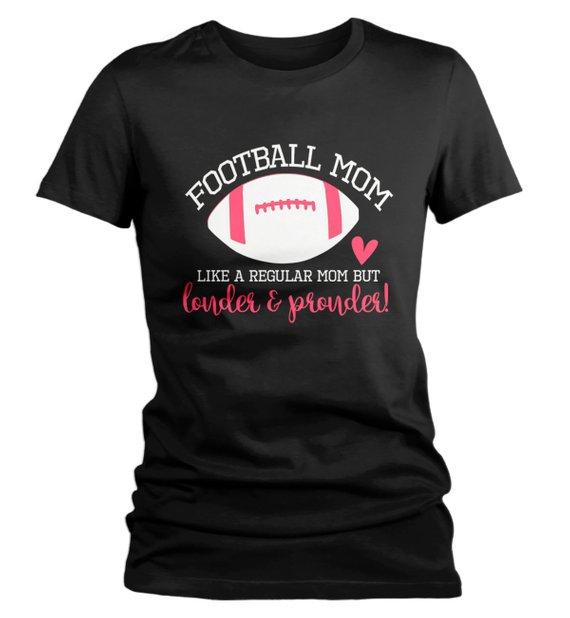 Women's Funny Football Mom T Shirt Like Normal Mom Louder Prouder Shirts Game Day TShirts-Shirts By Sarah