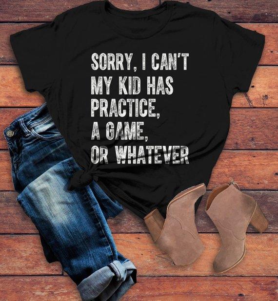 Women's Mom T Shirt Sorry, I Can't My Kid Has Practice Tee Football Baseball Basketball Shirts Parent-Shirts By Sarah