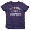Girl's Autism Sister Shirt ASD Autism Spectrum Shirts Awareness Tee Sisters Sis Support Tee