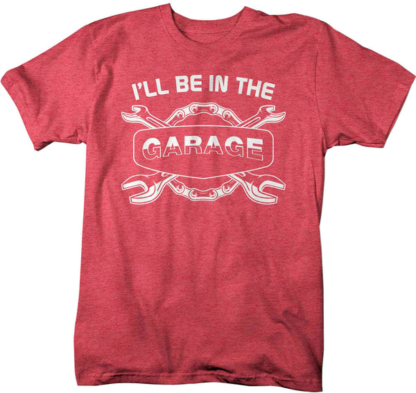 Men's Funny Mechanic Shirt I'll Be In The Garage Car Guru Aficionado T Shirt Gift Father's Day Gift Grandpa Tee Father Unisex Man-Shirts By Sarah