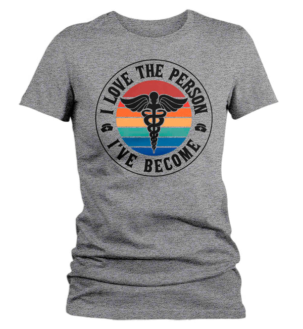 Women's Nurse Shirt Caduceus T Shirt Love The Person I've Become LPN RN Gift Cute Medical Nurses TShirt Ladies Woman Tee-Shirts By Sarah