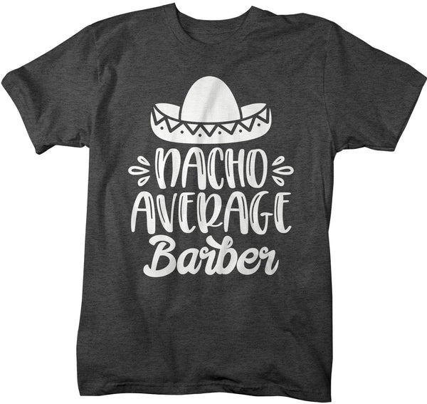Men's Funny Barber T Shirt Nacho Average Barber Saying Tee Sombrero Berbers Gift Idea Hairdresser-Shirts By Sarah