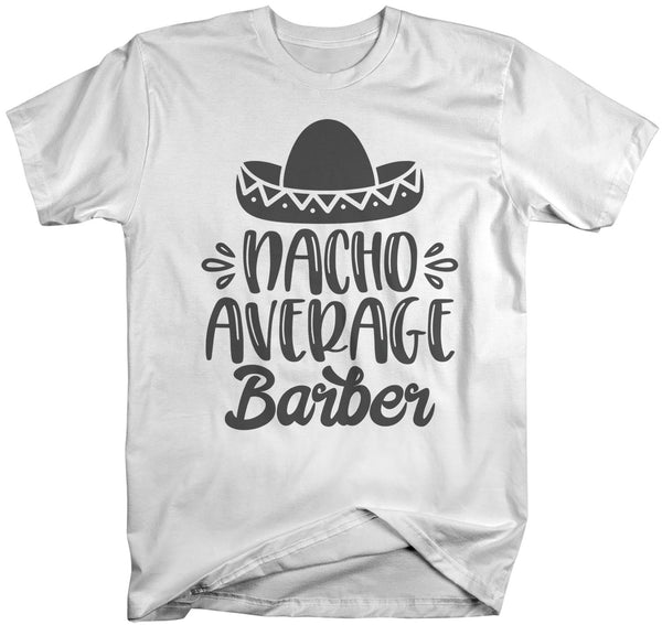 Men's Funny Barber T Shirt Nacho Average Barber Saying Tee Sombrero Berbers Gift Idea Hairdresser-Shirts By Sarah